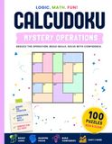 Calcudoku Mystery Puzzle Book: 100 Logic Puzzles Where You Must Discover the Hidden Operation • Easy to Hard • Includes Step-by-Step Walkthrough & Solutions
