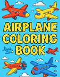 Airplane Coloring Book – Aerei da Colorare per Bambini e Appassionati: Aerei commerciali, militari e da trasporto: Emirates, Delta, Air France, China Airlines, US Navy e molti altri