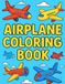 Airplane Coloring Book – Aerei da Colorare per Bambini e Appassionati: Aerei commerciali, militari e da trasporto: Emirates, Delta, Air France, China Airlines, US Navy e molti altri