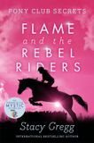 Flame HarperCollins Pony Club Secrets 9 Flame & Rebel Riders