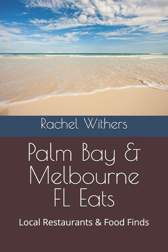Palm Bay & Melbourne FL Eats: Local Restaurants & Food Finds