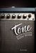 Tone: Quest for the Ultimate Guitar Sound: Guitars, Amps, Pedals, and More