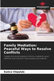 Family Our Knowledge Publishing Family Mediation: Peaceful Ways to Resolve Conflicts