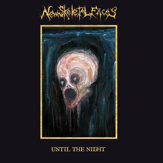 Until New Skeletal Faces Until the Night