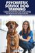 PSYCHIATRIC SERVICE DOG TRAINING: A Step-by-Step Practical Guide to Raising, Training, and Handling a Reliable Service Dog for Anxiety, PTSD, and Depression—From Beginner Basics to Advanced Task Work