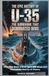 The Epic History of U-35 The Most Successful Submarine of WWI: How This Giant U-Boat Sank 220 Ships and Altered the Course of History