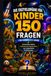 DIE ENZYKLOPÄDIE FÜR KINDER 150 FRAGEN FÜR KINDER (8–12 JAHRE): Erstaunliche Fakten, faszinierende Geheimnisse und unglaubliche Entdeckungen