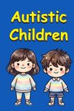 Autistic Autism- Autistic Children: Paperback, 28 pages, English, 18 August 2026