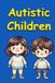 Autistic Autism- Autistic Children: Paperback, 28 pages, English, 18 August 2026