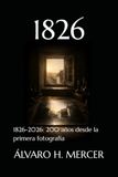 1826 1826-2026: 200 años desde la primera fotografía