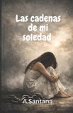 Las Libri GmbH Las cadenas de mi soledad Paperback