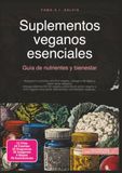 Suplementos veganos esenciales: Guía de nutrientes y bienestar