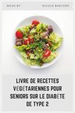 LIVRE DE RECETTES VÉGÉTARIENNES POUR SENIORS SUR LE DIABÈTE DE TYPE 2