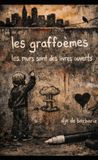 Les graffoèmes: Manifeste de poésie urbaine