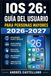 IOS 26: GUÍA DEL USUARIO PARA PERSONAS MAYORES 2026-2027