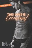 This Love Independently Published This Love is CRIMINAL Paperback
