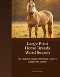 Large Print Horse Breeds Word Search: 60 Relaxing Puzzles for Horse Lovers | Large Print Edition Volume 1