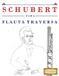 Schubert para Flauta Traversa: 10 Piezas Fáciles para Flauta Traversa Libro para Principiantes