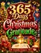 365 Days of Christmas Gratitude: A Holiday Gratitude Journal for Families