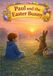 Paul and the Easter Bunny: An Easter Story with Gentle Explanations