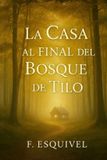 La Independently Published La casa al final del Bosque de Tilo Paperback