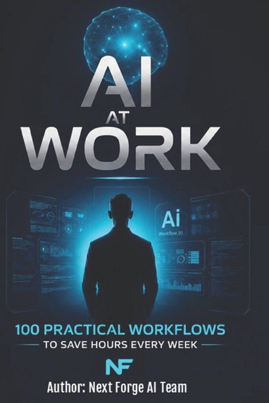 AI at Work: 100 Practical Workflows to Save Hours Every Week Paperback