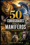 50 CURIOSIDADES SOBRE OS MAMÍFEROS