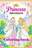 Princess Adventures: Coloring Book