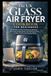 THE UK Glass Air Fryer Cookbook for Beginners