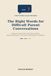 The Right Words for Difficult Parent Conversations: Ready-to-Use Scripts for Handling Conflict, Setting Boundaries, and Communicating with Confidence
