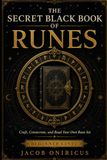 The Secret Black Book of Runes: Craft, Consecrate, and Read Your Own Rune Set