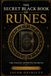 The Secret Black Book of Runes: Craft, Consecrate, and Read Your Own Rune Set
