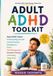 Adult ADHD Toolkit: Understanding Yourself and the Practical Strategies for Focus, Time Management, Executive Function, and Getting Things Done