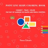 Point Line Shape Coloring Book: Connect Trace color Fun way of learning 2D shapes and pencil control
