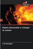 Robot Edizioni Sapienza Robot antincendio e sviluppo di sistemi Paperback