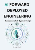 AI FORWARD DEPLOYED ENGINEERING: Fundamentals & System Design