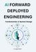 AI FORWARD DEPLOYED ENGINEERING: Fundamentals & System Design