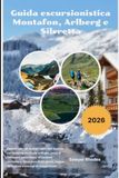 Guida Montafon, Arlberg und Silvretta 2026: Wanderführer mit Hüttentouren, detaillierten Karten und Tipps