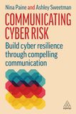 Communicating Cyber Risk: Build Cyber Resilience Through Compelling Communication