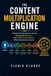 The Content Multiplication Engine: A Practical AI Framework for Turning One Idea into Dozens of High-Quality Content Assets—Without Starting from Scratch