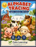 Farm Animal Alphabet Tracing A to Z: Trace Capital A, Lowercase a, and Both Together Aa | A Complete Handwriting and Coloring Workbook with Farm Animals | Ages 3 to 5 | Calm Learning