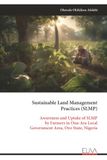 Sustainable Land Management Practices (SLMP): Awareness and Uptake of SLMP by Farmers in Ona-Ara Local Government Area, Oyo State, Nigeria