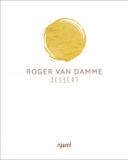 Dessert: Lannoo Publishers Dessert /anglais: 54 Unique Creations by Top Pastry Chef Roger Van Damme With Step-by-step Instructions
