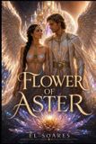 Flower The Aster Trilogy: Flower of Aster