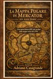La Mercator La Mappa Polare di Mercator — 431 Anni Dopo: Una nuova lettura delle isole perdute della mappa artica del 1595