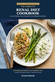 The Complete Renal Diet Cookbook for Stage 3 & 4