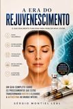A ERA DO REJUVENESCIMENTO: O QUE REALMENTE FUNCIONA PARA PARECER MAIS JOVEM