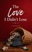 The Love I Didn't Lose