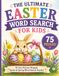 The Ultimate Easter Word Search for Kids: 75 Fun Easter & Spring Picture-Shaped Word Search Puzzles for Kids Ages 6–10 Featuring Bunnies, Eggs, Chicks, Flowers & More