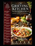 The Independently Published The Grieving Kitchen Handbook: Finding Solace in Sustenance Paperback